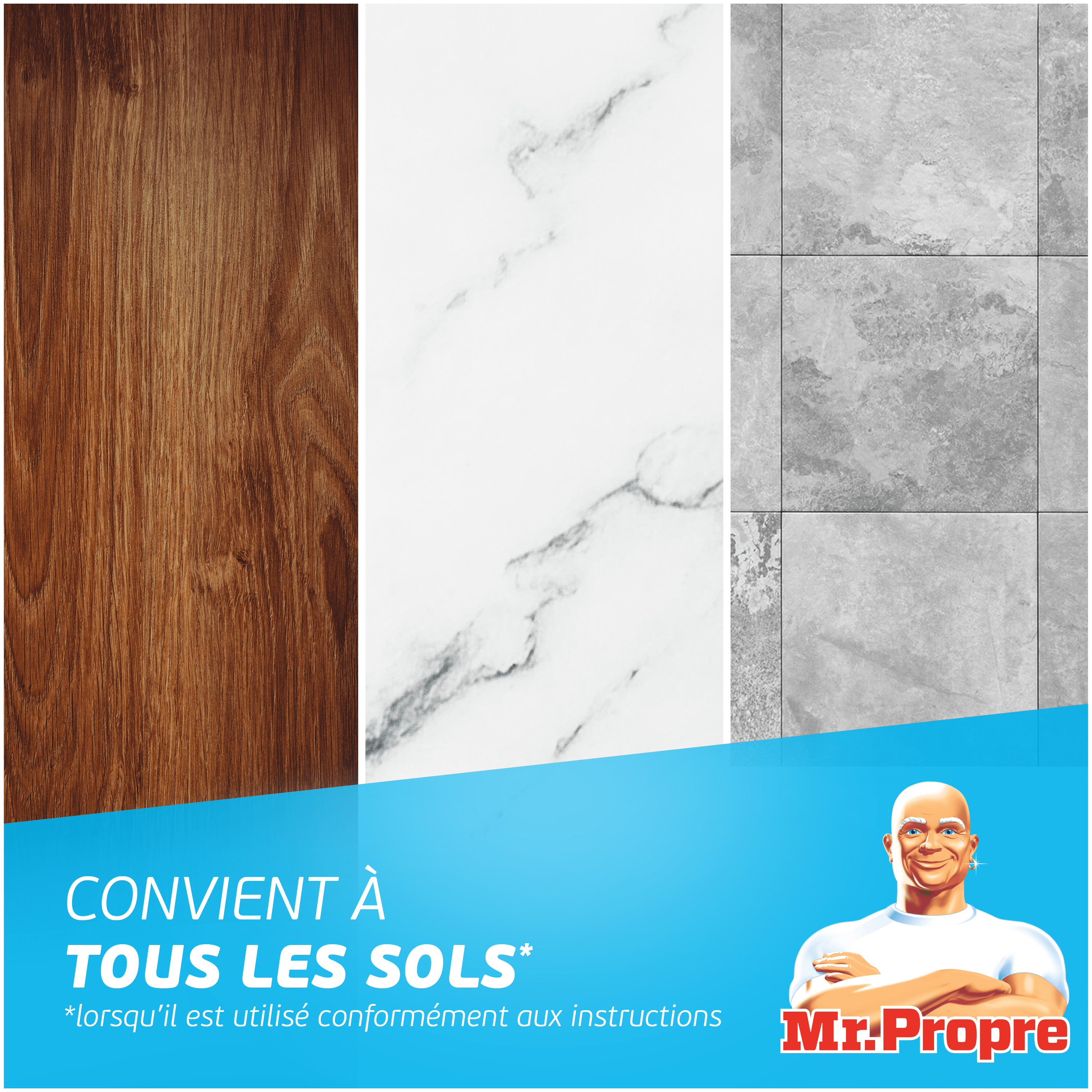 Convient à tous les sols lorsqu'il est utilisé conformément aux instructions